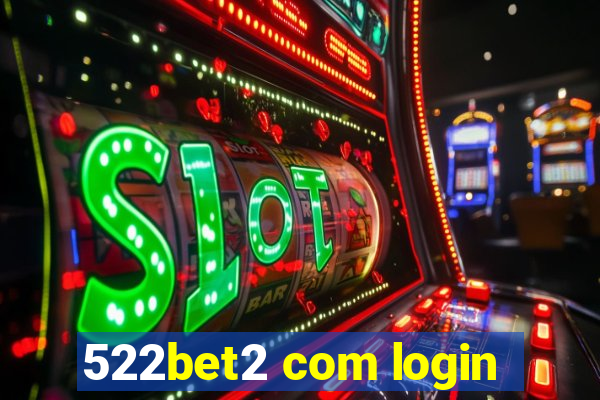 522bet2 com login